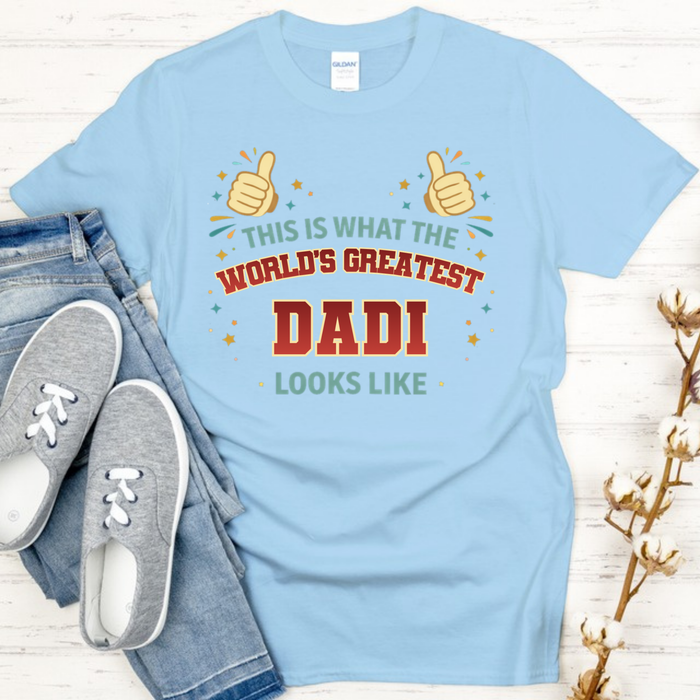 This is What the World's Greatest Dadi Looks Like T-Shirt