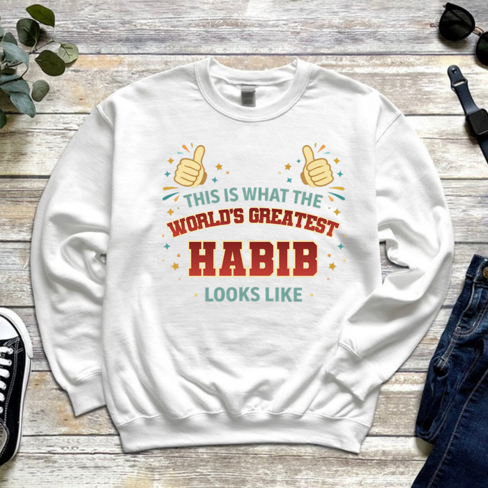 This is What the World's Greatest Habib Looks Like Sweatshirt