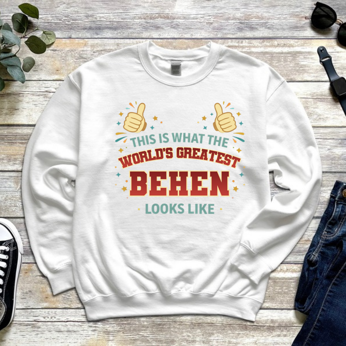 This is What the World's Greatest Behen Looks Like Sweatshirt