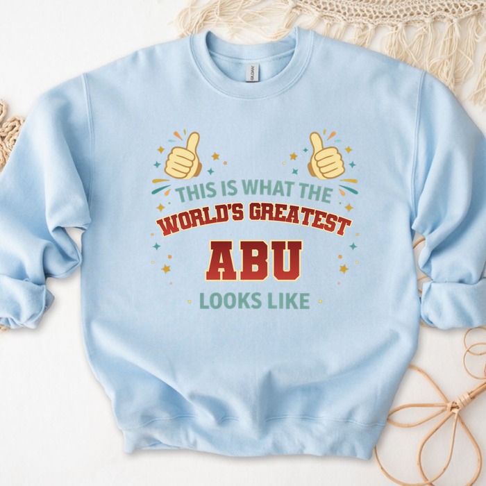 This is What the World's Greatest Abu Looks Like Sweatshirt