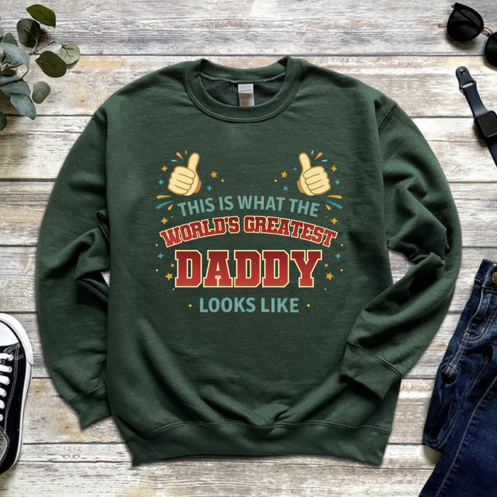 This is What the World's Greatest Daddy Looks Like Sweatshirt