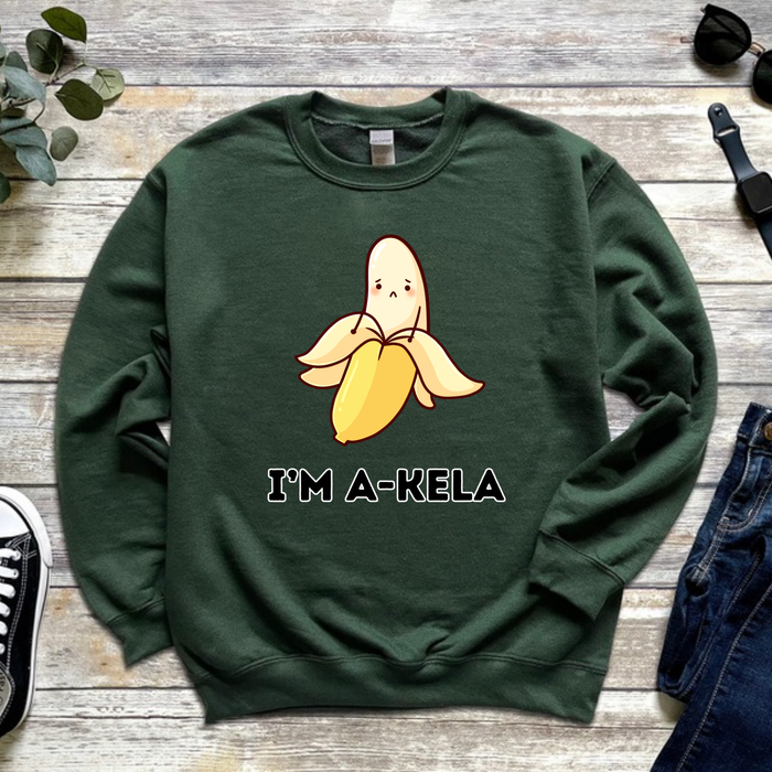 I'm A-Kela Sweatshirt