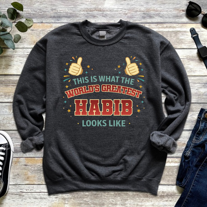 This is What the World's Greatest Habib Looks Like Sweatshirt