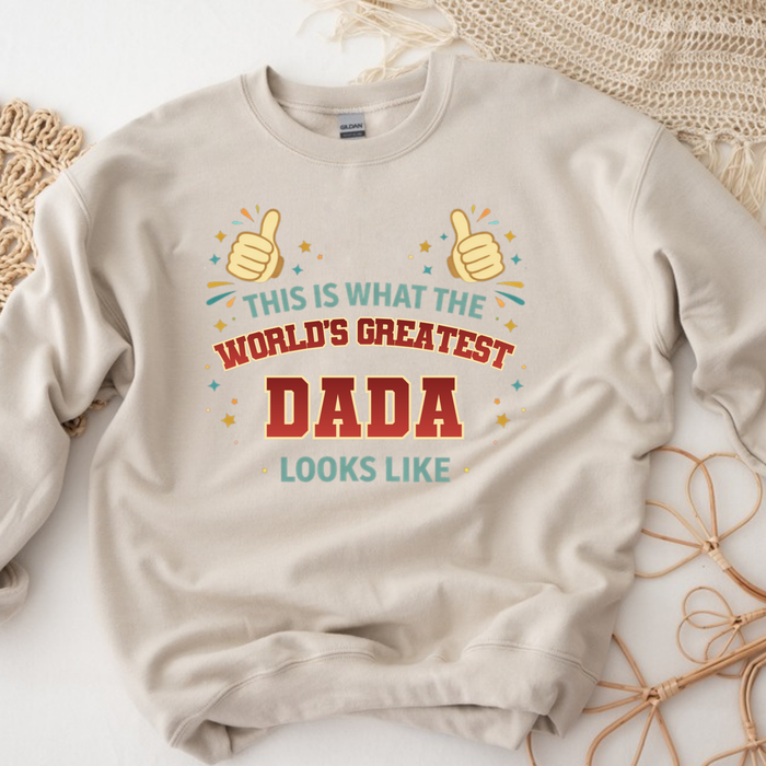 This is What the World's Greatest Dada Looks Like Sweatshirt