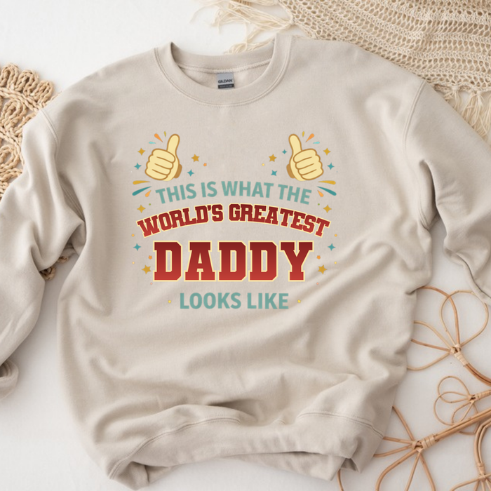 This is What the World's Greatest Daddy Looks Like Sweatshirt
