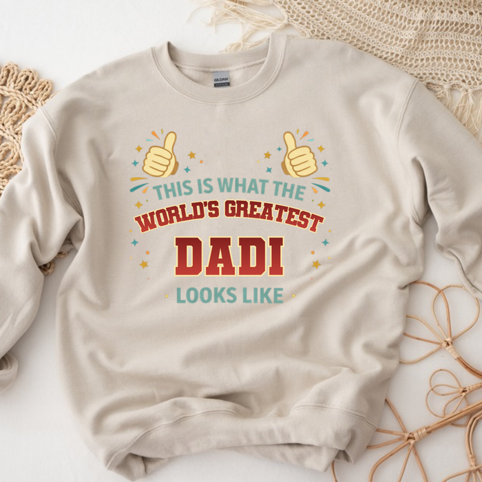 This is What the World's Greatest Dadi Looks Like Sweatshirt