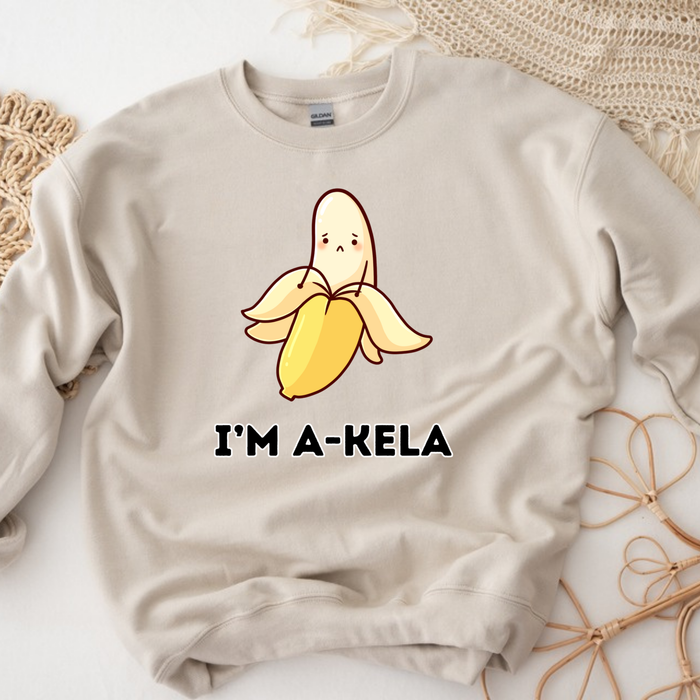 I'm A-Kela Sweatshirt