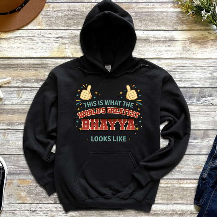 This is What the World's Greatest Bhayya Looks Like Hoodie