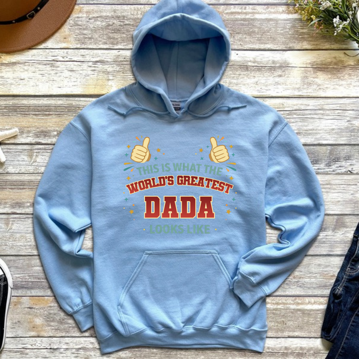 This is What the World's Greatest Dada Looks Like Hoodie