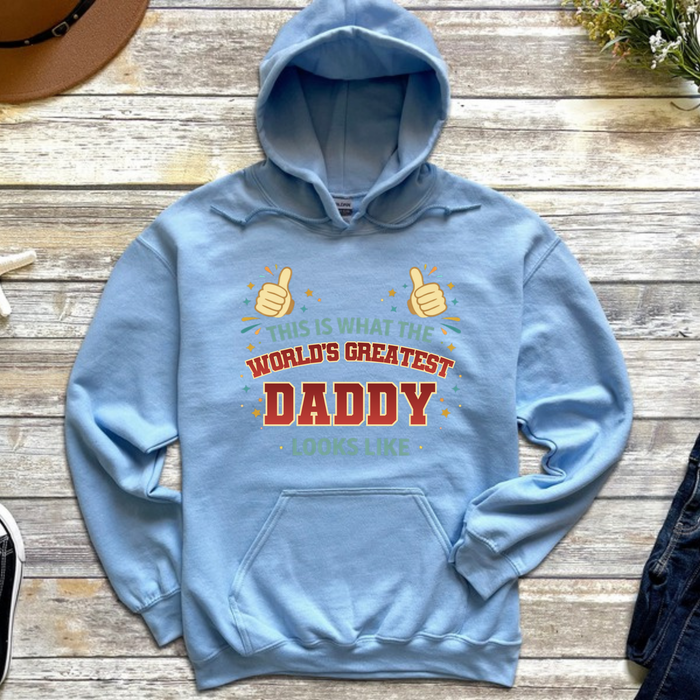 This is What the World's Greatest Daddy Looks Like Hoodie