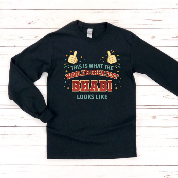 This is What the World's Greatest Bhabi Looks Like Long Sleeve Shirt