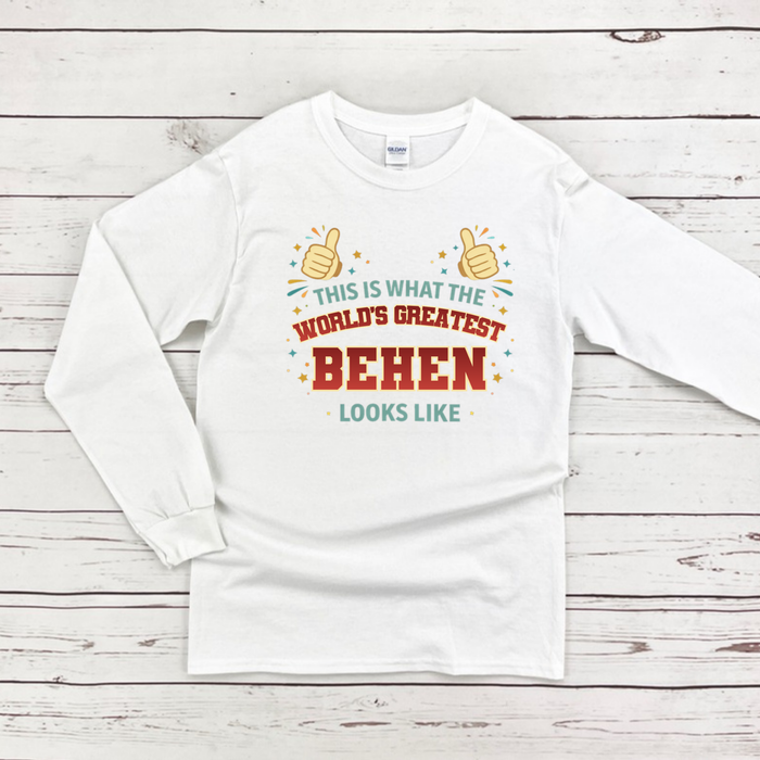 This is What the World's Greatest Behen Looks Like Long Sleeve Shirt