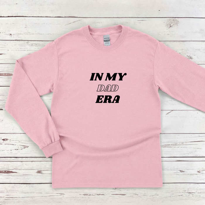 In My Dad Era Long Sleeve Shirt