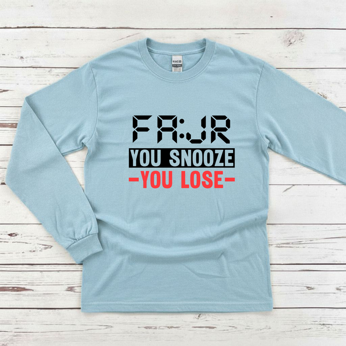 Fajr You Snooze You Lose Long Sleeve Shirt