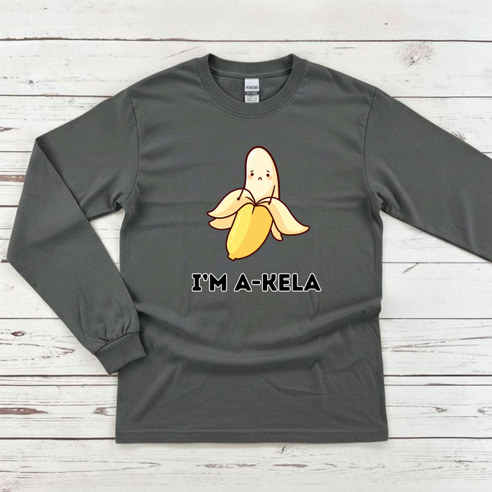 I'm A-Kela Long Sleeve Shirt
