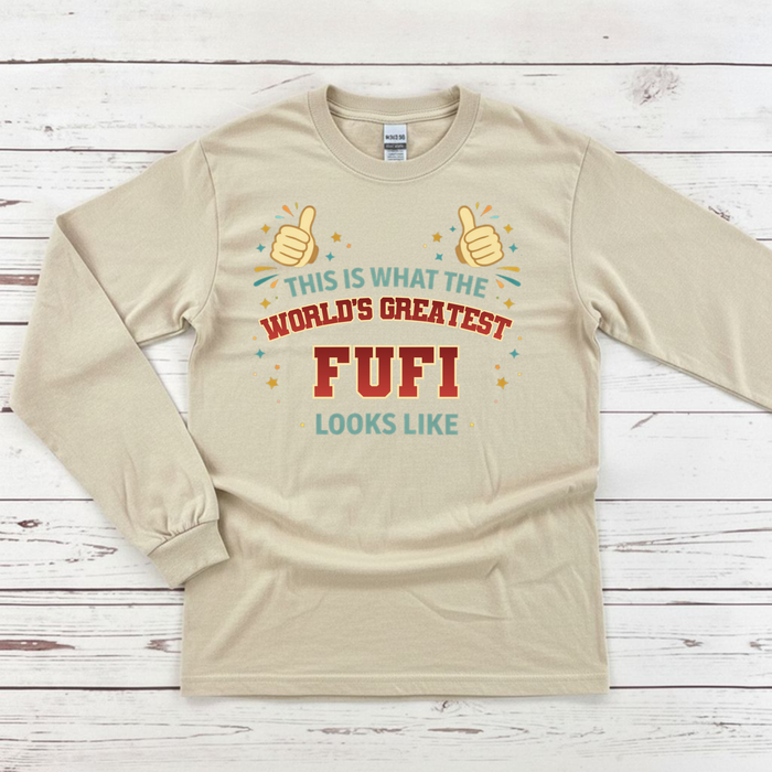 This is What the World's Greatest Fufi Looks Like Long Sleeve Shirt