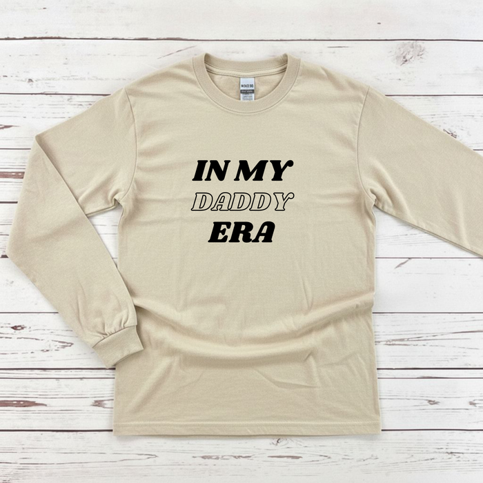 In My Daddy Era Long Sleeve Shirt