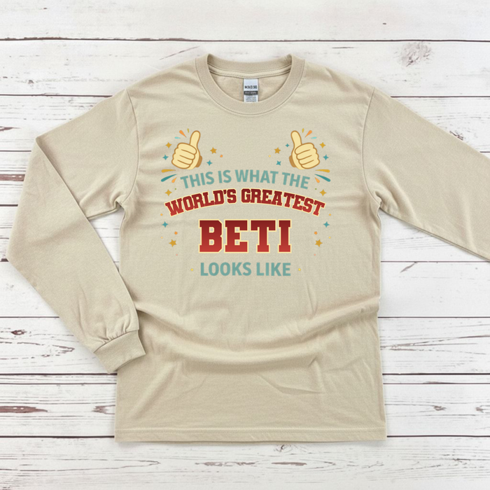This is What the World's Greatest Beti Looks Like Long Sleeve Shirt