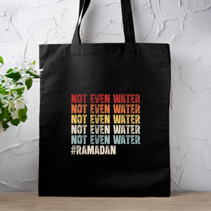 Not Even Water #Ramadan Tote Bag