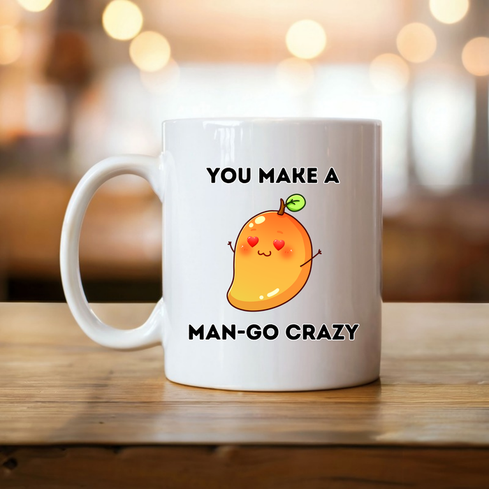 You Make a Man-Go Crazy Mug