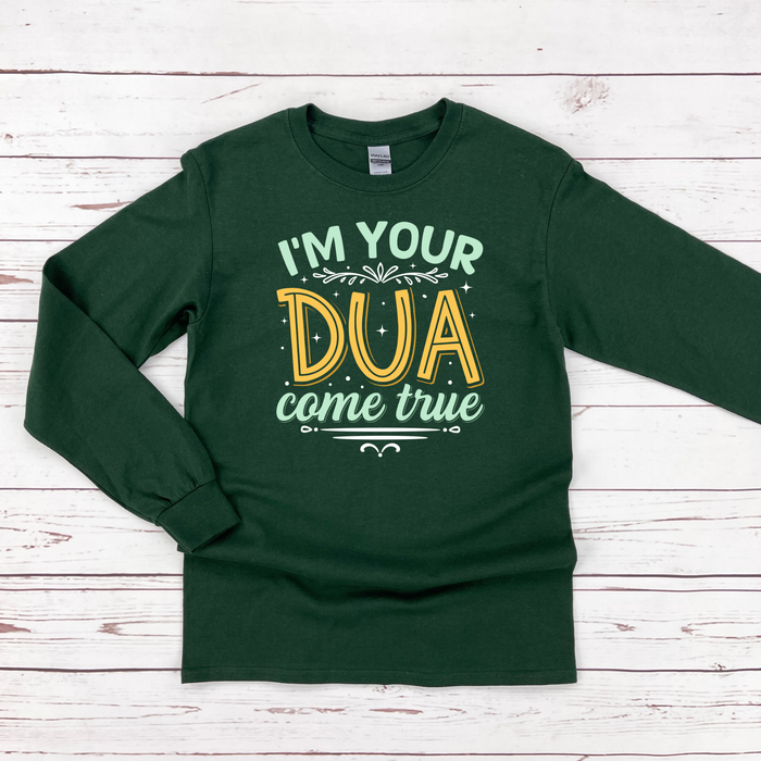 I'm Your Dua Come True Long Sleeve Shirt