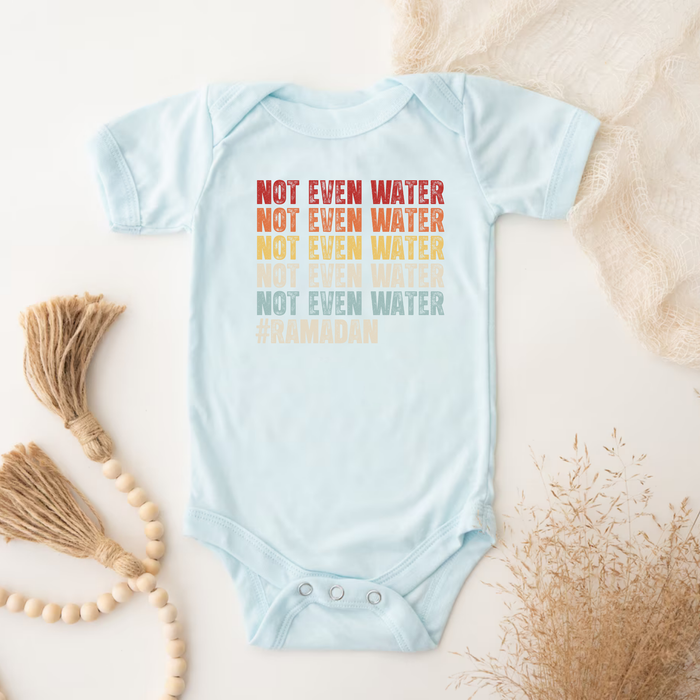 Not Even Water #Ramadan Onesie