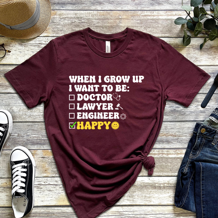 When I Grow Up I Want to Be Happy T-Shirt