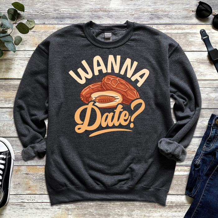 Wanna Date? Sweatshirt