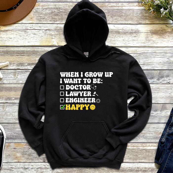 When I Grow Up I Want to Be Happy Hoodie