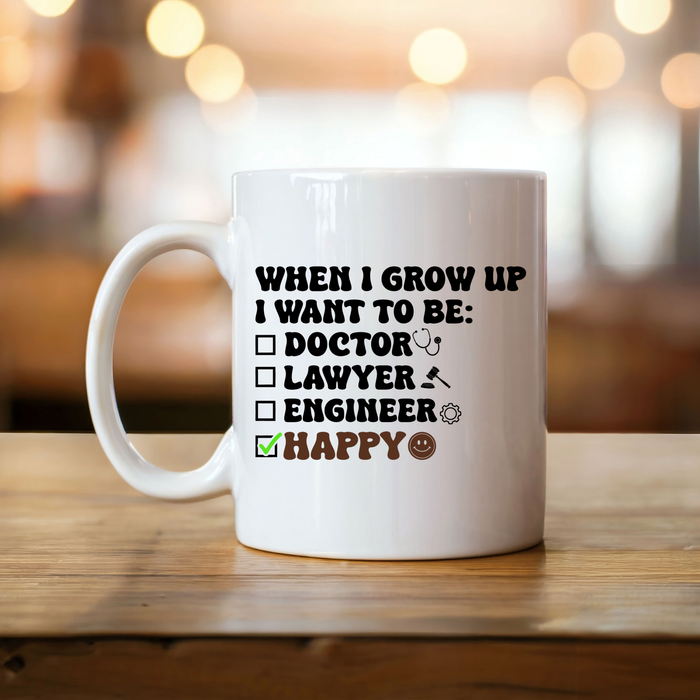 When I Grow Up I Want to Be Happy Mug (Double-Sided Print)