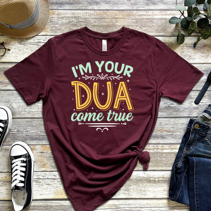 I'm Your Dua Come True T-Shirt