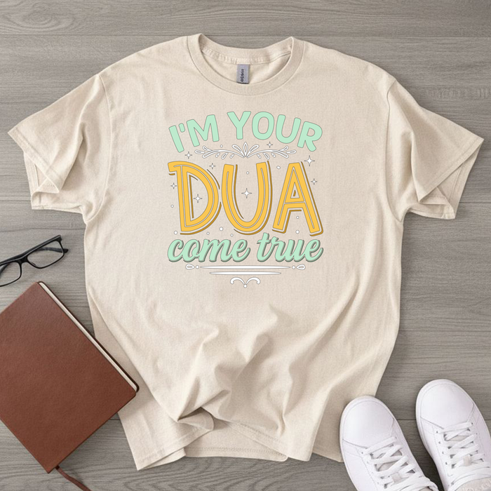 I'm Your Dua Come True T-Shirt