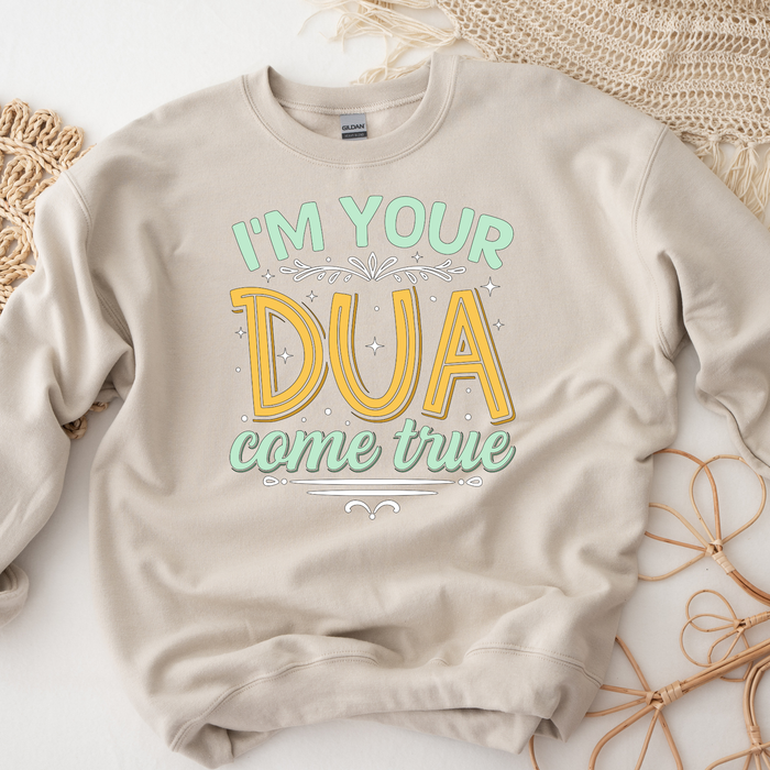 I'm Your Dua Come True Sweatshirt