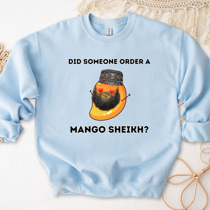 Did Someone Order a Mango Sheikh? Sweatshirt