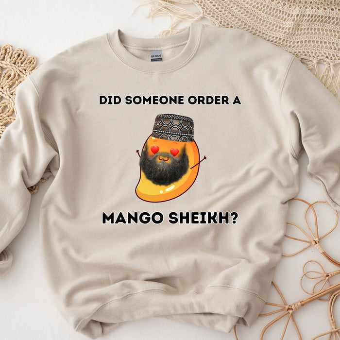 Did Someone Order a Mango Sheikh? Sweatshirt