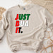 a sweatshirt that says just dua it on it