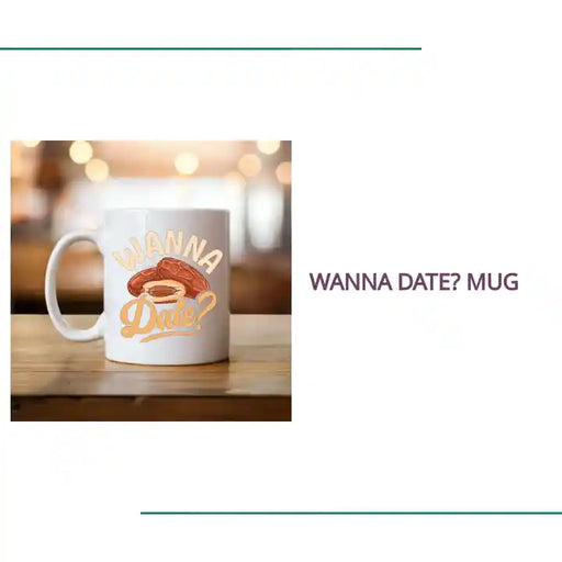 Wanna Date? Mug by@Outfy