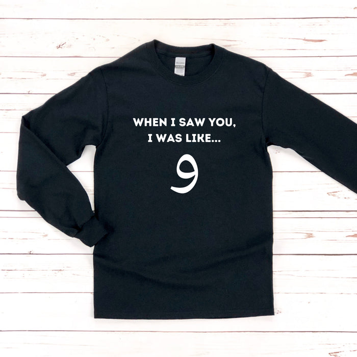 When I Saw You I Was Like و ("Wow") Long Sleeve Shirt